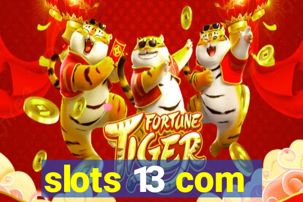 slots 13 com